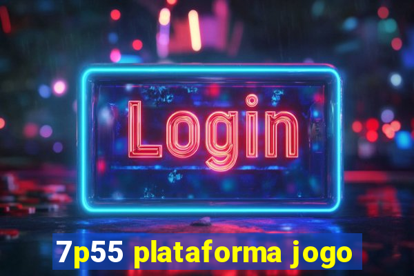 7p55 plataforma jogo